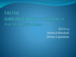 FACISA DIREITO CONSTITUCIONAL II Prof. Ms . Rogério Abreu