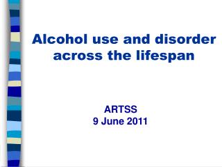 Alcohol use and disorder across the lifespan