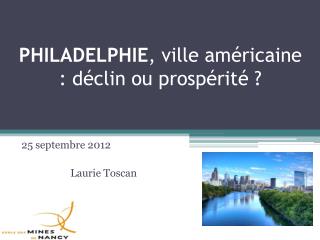 PHILADELPHIE , ville américaine : déclin ou prospérité ?