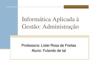 Informática Aplicada à Gestão: Administração