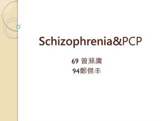 Schizophrenia&amp; PCP