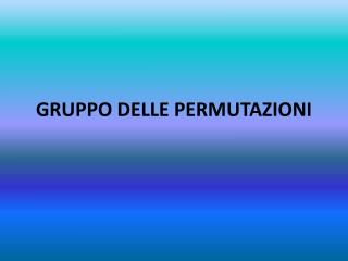 GRUPPO DELLE PERMUTAZIONI