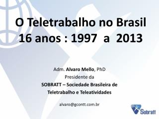 O Teletrabalho no Brasil 16 anos : 1997 a 2013