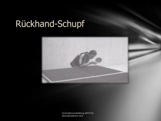 Rückhand-Schupf