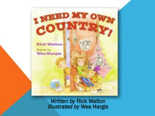 Written by Rick Walton Illustrated by Wes Hargis