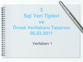 3 Sql Veri Tipleri ve Örnek Veritabanı Tasarımı 06.03.2011