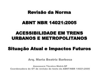 Arq. Maria Beatriz Barbosa Assessora Técnica Metrô-SP