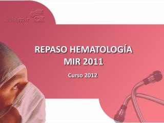 REPASO HEMATOLOGÍA MIR 2011