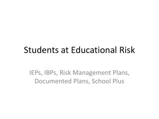 Students at Educational Risk