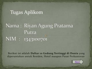 Nama : 	Riyan Agung Pratama 			Putra NIM : 	1343100701