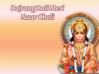 Bajrang Bali Meri Naav Chali