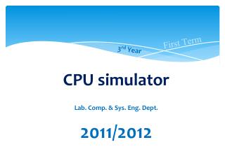 CPU simulator Lab. Comp. &amp; Sys. Eng. Dept. 2011/2012
