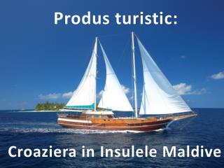 Produs turistic : Croaziera in Insulele Maldive