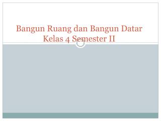 Bangun Ruang dan Bangun Datar Kelas 4 Semester II