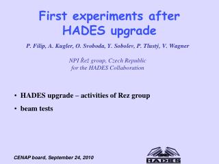 First experiments after HADES upgrade