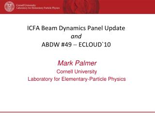 ICFA Beam Dynamics Panel Update and ABDW # 49  ECLOUD`10