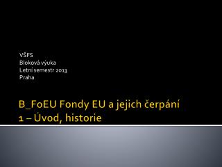 B_FoEU Fondy EU a jejich čerpání 1 – Úvod, historie