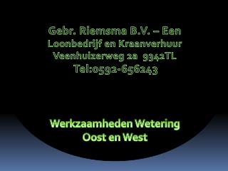 Gebr. Riemsma B.V. – Een Loonbedrijf en Kraanverhuur Veenhuizerweg 2a 9342TL Tel:0592-656243