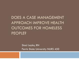 Does a case management approach improve health OUTCOMES for homeless people?