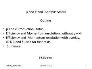μ̃ and ẽ and Analysis Status Outline μ̃ and ẽ Production Status