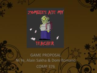 GAME PROPOSAL Ni Ye, Alain Sakha &amp; Dom Romano COMP 376
