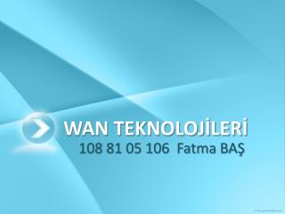 WAN TEKNOLOJİLERİ