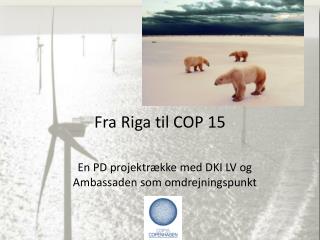 Fra Riga til COP 15