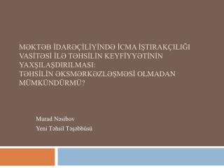 Murad Nəsibov Yeni Təhsil Təşəbbüsü