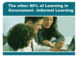 The other 80% of Learning in Government –Informal Learning