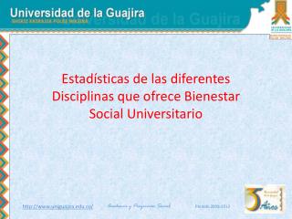 Estadísticas de las diferentes Disciplinas que ofrece Bienestar Social Universitario