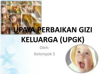 UPAYA PERBAIKAN GIZI KELUARGA (UPGK)