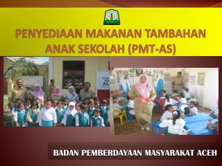 PENYEDIAAN MAKANAN TAMBAHAN ANAK SEKOLAH (PMT-AS)