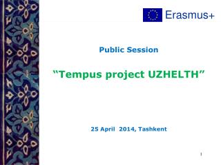 Public Session “Tempus project UZHELTH” 25 April 2014, Tashkent