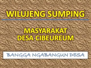 WILUJENG SUMPING MASYARAKAT DESA CIBEUREUM