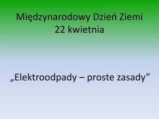 Międzynarodowy Dzień Ziemi 22 kwietnia