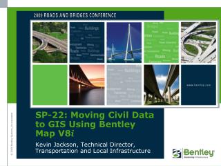 SP-22 : Moving Civil Data to GIS Using Bentley Map V8 i