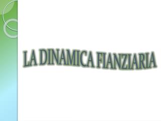 LA DINAMICA FIANZIARIA