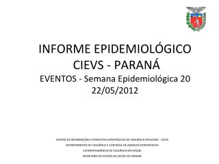 INFORME EPIDEMIOLÓGICO CIEVS - PARANÁ EVENTOS - Semana Epidemiológica 20 22/05/2012
