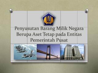 Penyusutan Barang Milik Negara Berupa Aset Tetap pada Entitas Pemerintah Pusat