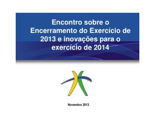 Encontro sobre o Encerramento do Exercício de 2013 e inovações para o exercício de 2014