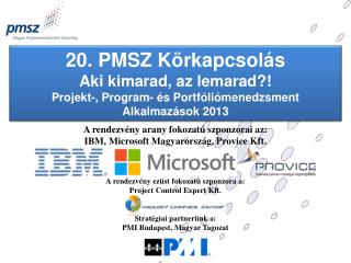 A rendezvény arany fokozatú szponzorai az: IBM, Microsoft Magyarország, Provice Kft.