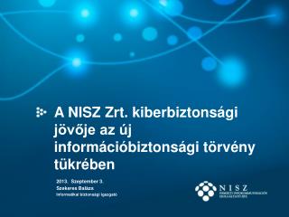 A NISZ Zrt . kiberbiztonsági jövője az új információbiztonsági törvény tükrében