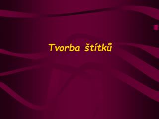 Tvorba štítků