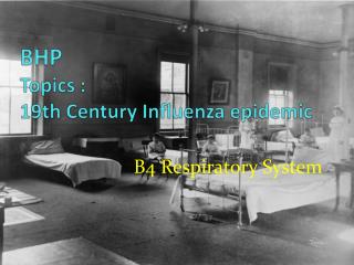 BHP Topics : 19th Century Influenza epidemic