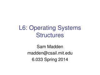 L6: Operating Systems Structures