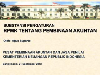 SUBSTANSI PENGATURAN RPMK TENTANG PEMBINAAN AKUNTAN Oleh : Agus Suparto