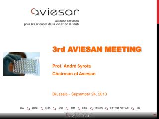 3rd AVIESAN MEETING Prof. André Syrota Chairman of Aviesan