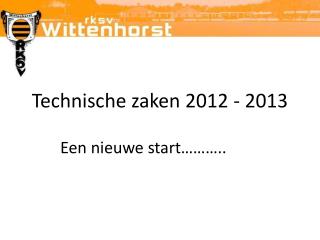 Technische zaken 2012 - 2013