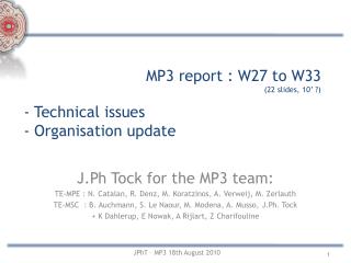 MP3 report : W27 to W33 (22 slides, 10’ ?)