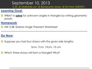 September 10, 2013 1) Sit. 2) Materials out. 3) Backpacks away. 4) Do Now SILENTLY.